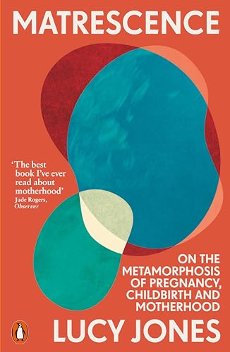 Lucy Jones - Matrescence : On the Metamorphosis of Pregnancy, Childbir image 1