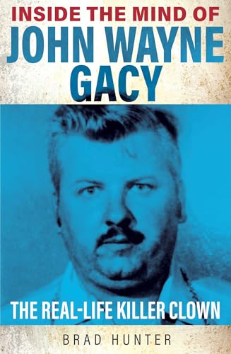 Brad Hunter - Inside the Mind of John Wayne Gacy : The Real-Life Kille image 1