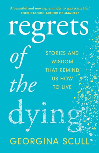 Georgina Scull - Regrets of the Dying : Stories and Wisdom That Remind image 1