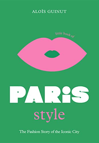 Alois Guinut - Little Book of Paris Style : The fashion story of the i image 1