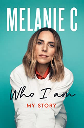 Melanie C - Who I Am : My Story THE UNMISSABLE SUNDAY TIMES BESTSELLER image 1