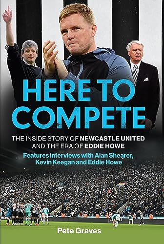 Pete Graves - Here to Compete : The Inside Story of Newcastle United a image 1