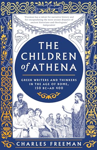 Charles Freeman - Children of Athena : Greek writers and thinkers in t image 1