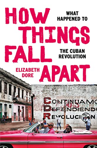 Elizabeth Dore - How Things Fall Apart : What Happened to the Cuban Re image 1