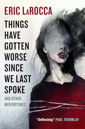 Eric LaRocca - Things Have Gotten Worse Since We Last Spoke And Other image 1