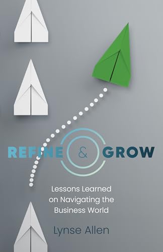 Lynse Allen - Refine & Grow : Lessons Learned on Navigating the Busine image 1
