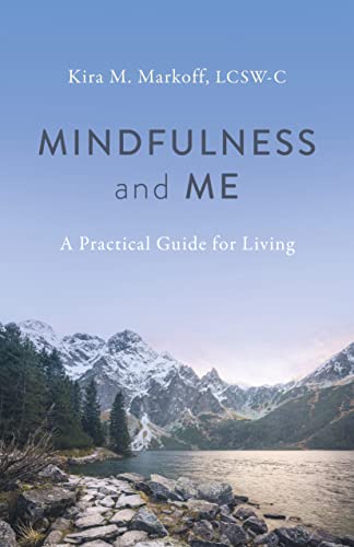 Kira M.Markoff LCSW- - Mindfulness and Me: A Practical Guide for Livin image 1