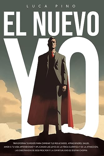 El Nuevo Yo: Transforma Tu Mente Para Cambiar Tus Resultados. Atrae Dinero, Salud, Amor A Tu Vida gracias a La F?sica Cu?ntica, la Ley de la Atracci