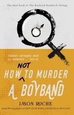 Jason Roche - How NOT to Murder a Boyband : 3 - Paperback image 1