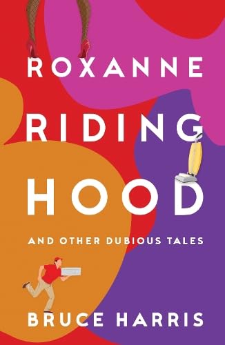 Bruce Harris - Roxanne Riding Hood And Other Dubious Tales - Paperback image 1