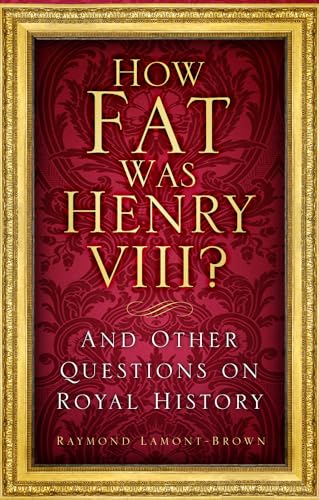 Raymond Lamont-Brown - How Fat Was Henry VIII? : And Other Questions o image 1