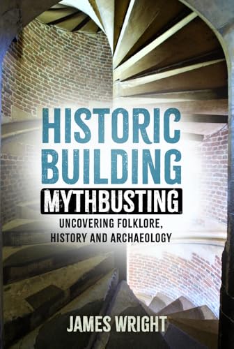 James Wright - Historic Building Mythbusting : Uncovering Folklore, Hi image 1