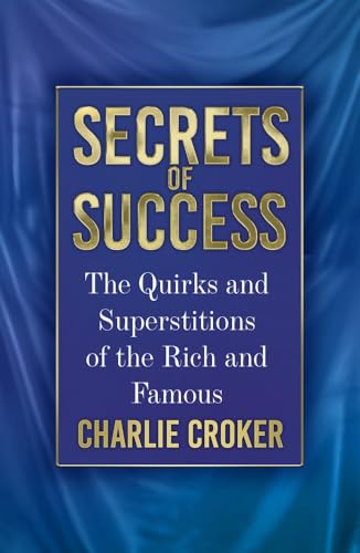 Charlie Croker - Secrets of Success : The Quirks and Superstitions of image 1
