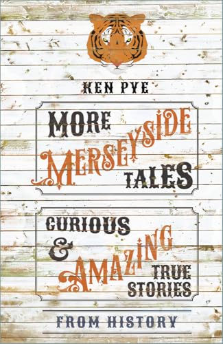 Ken Pye - More Merseyside Tales : Curious & Amazing True Stories from image 1