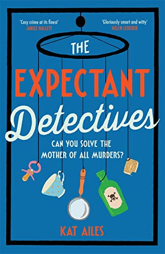 Kat Ailes - Expectant Detectives : The hilarious cosy crime mystery wh image 1