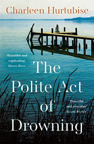 Charleen Hurtubise - Polite Act of Drowning - Hardback image 1