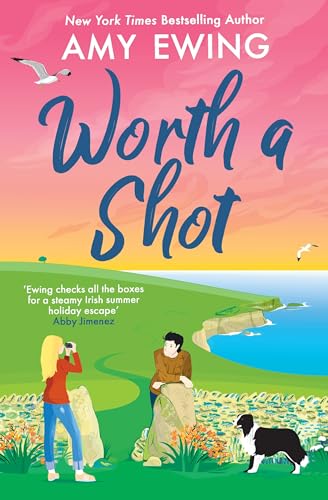 Amy Ewing - Worth a Shot : The steamy Irish holiday romance hit of the