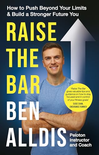 Ben Alldis - Raise The Bar : How to Push Beyond Your Limits and Build image 1
