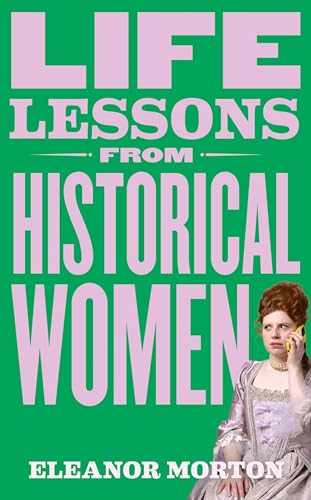 Eleanor Morton - Life Lessons From Historical Women - Hardback image 1