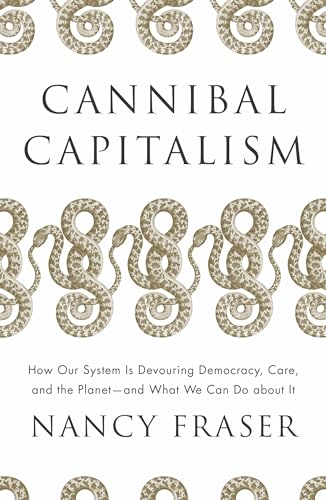 Nancy Fraser - Cannibal Capitalism : How our System is Devouring Democ image 1