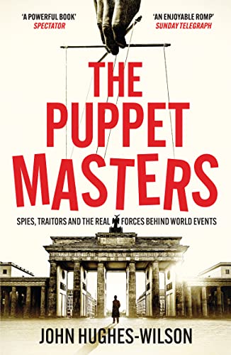 John Hughes-Wilson - Puppet Masters : Spies, Traitors and the Real For image 1
