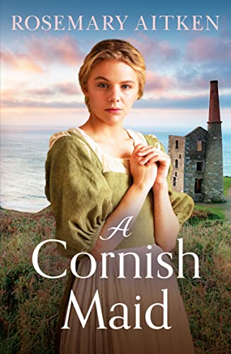 Rosemary Aitken - A Cornish Maid : A captivating saga of love and frie image 1