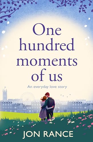 Jon Rance - One Hundred Moments of Us : A gorgeously heartwarming, upl image 1