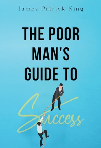 James Patrick King - Poor Man's Guide to Success - Paperback image 1