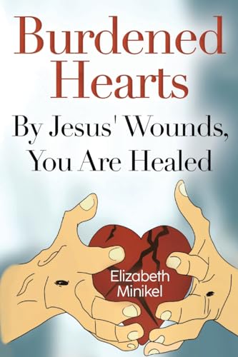 Elizabeth Minikel - Burdened Hearts By Jesus' Wounds, You are Heal image 1