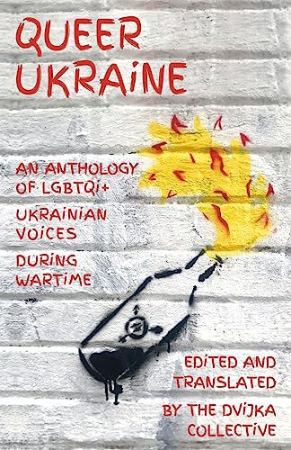 Queer Ukraine : An Anthology of LGBTQI+ Ukrainian Voices During Wartim image 1