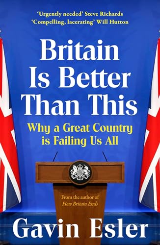 Gavin Esler - Britain Is Better Than This : Why a Great Country is Fai image 1