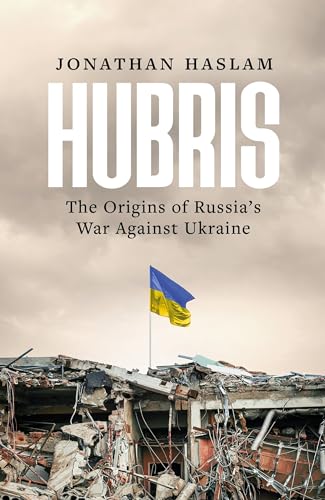 Jonathan Haslam - Hubris : The Origins of Russia's War Against Ukr image 1