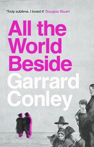 Garrard Conley - All the World Beside - Hardback image 1