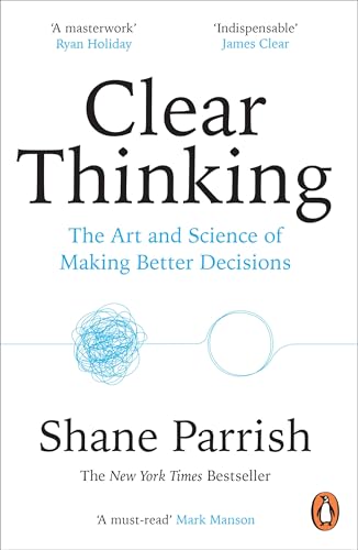 Shane Parrish - Clear Thinking : The Art and Science of Making Better image 1