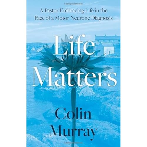 Colin Murray - Life Matters : A Pastor Embracing Life in the Face of a image 1