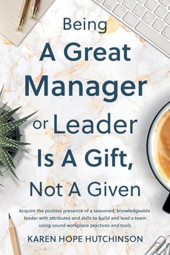 Karen Hope Hutchinso - Being a Great Manager or Leader Is a Gift, Not image 1