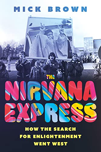 Mick Brown - Nirvana Express : How the Search for Enlightenment Went W image 1