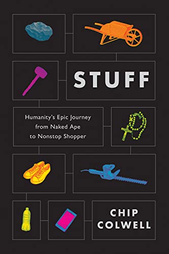 Chip Colwell - Stuff : Humanity's Epic Journey from Naked Ape to N image 1
