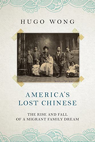 Hugo Wong - America's Lost Chinese : The Rise and Fall of a Migran image 1