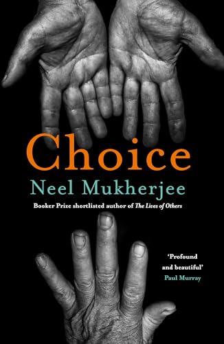 Neel Mukherjee - Choice - Hardback image 1