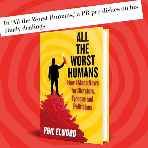 Phil Elwood - All The Worst Humans : How I Made News for Dictators, Ty image 5