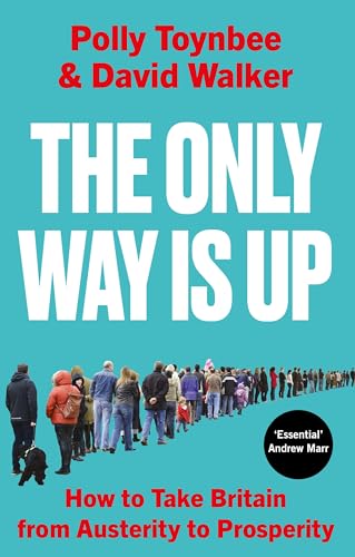 David Walker - Only Way Is Up : How to Take Britain from Austerity to image 1