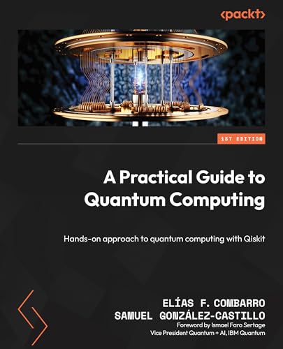 Elías F. Combarro - A Practical Guide to Quantum Computing: Hands-on