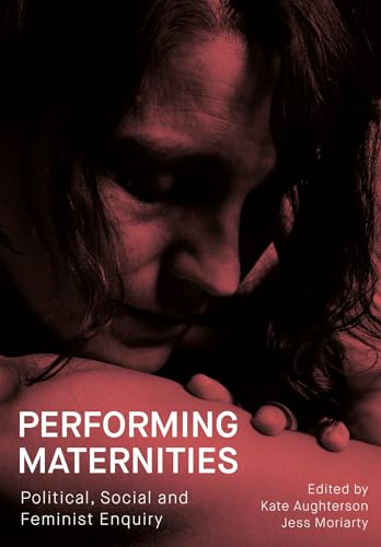 Performing Maternities : Political, Social and Feminist Enquiry - Hard image 1