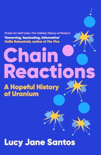 Lucy Jane Santos - Chain Reactions : A Hopeful History of Uranium - Ha image 1