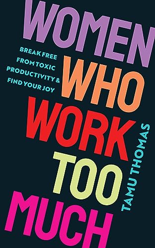 Tamu Thomas - Women Who Work Too Much : Break Free from Toxic Producti image 1