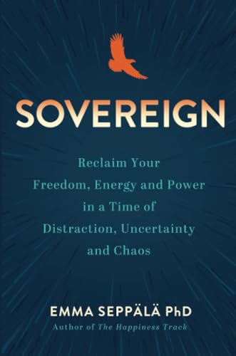 Emma Seppala - Sovereign : Reclaim Your Freedom, Energy and Power in a image 1