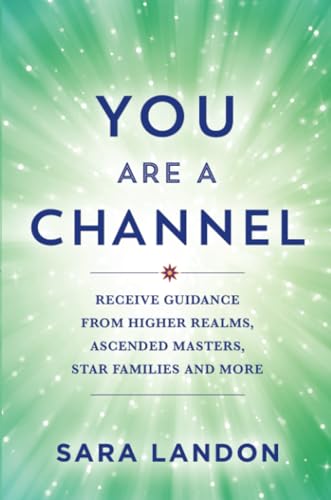 Sara Landon - You Are a Channel : Receive Guidance from Higher Realms, image 1