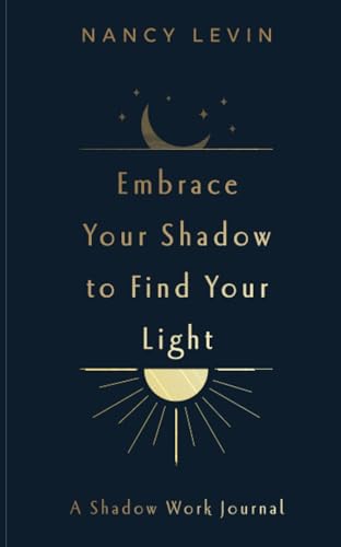 Nancy Levin - Embrace Your Shadow to Find Your Light : A Shadow Work J image 1