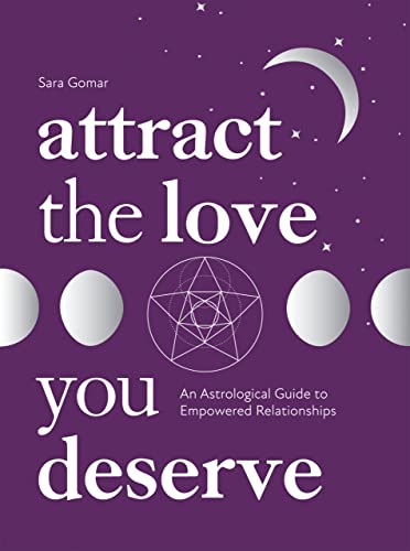Sara Gomar - Attract the Love You Deserve : An Astrological Guide to E image 1